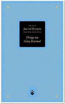 Droga na Górę Karmel (złota edycja) (książka) - św. Jan od Krzyża, duchowość, Wydawnictwo OO. Karmelitów Bosych, 2013 r., oprawa twarda - 52288 9788376042398