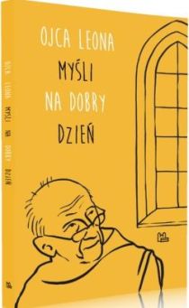 Ojca Leona myśli na dobry dzień (książka) - Leon Knabit, Knabit, Wydawnictwo OO. Benedyktynów TYNIEC, 2015 r., oprawa miękka - 52077 9788373544253