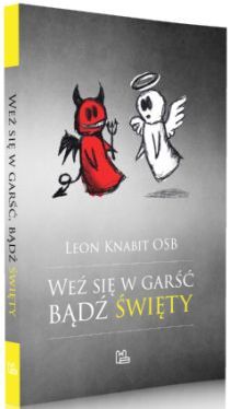 Weź się w garść, bądź święty (książka) - Leon Knabit OSB, Knabit, Wydawnictwo OO. Benedyktynów TYNIEC, 2015 r., oprawa miękka - 52049 9788373545748