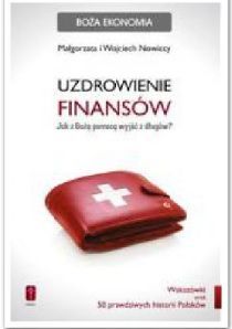 Uzdrowienie finansów. Jak z Bożą pomocą wyjść z długów (książka) - Małgorzata i Wojciech Nowiccy, popularnonaukowe, Wydawnictwo Misjonarzy Krwi Chrystusa POMOC, 2014 r., oprawa miękka - 51112 9788363459499