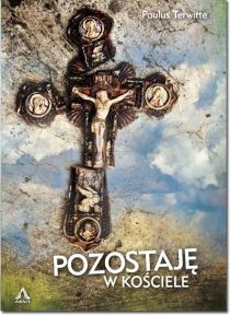 Pozostaję w kościele (książka) - Paulus Terwitte, wiara, AGAPE, 2015 r., oprawa twarda - 50751 9788364774096