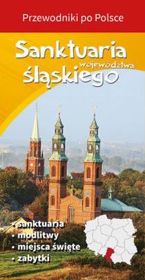 Sanktuaria województwa śląskiego - Przewodniki po Polsce (książka) - Iwona Wabik  (red.) , przewodnik, WYD. JUT, 2015 r., oprawa miękka - 50666 9788364762581
