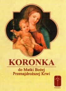 Koronka do Matki Bożej Przenajdroższej Krwi (książka) - -, nowenny i modlitwy, Wydawnictwo Misjonarzy Krwi Chrystusa POMOC, 2014 r., oprawa miękka - 50497 9788363459284