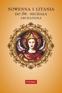 Nowenna i litania do Św. Michała  Archanioła (książka) - -, nowenny i modlitwy, PROMIC, 2015 r., oprawa miękka - 50302 9788375025286
