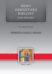 Pierwsza księga KRONIK. Tom X/cz.1 Nowy Komentarz Biblijny ST (książka) - ks. Antoni Tronina, Biblia, Edycja św. Pawła, 2015 r., oprawa twarda - 49961 9788377974483