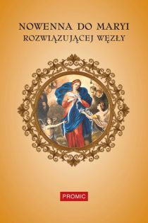Nowenna do Maryi rozwiązującej węzły (książka), nowenny i modlitwy, PROMIC, 2019 r., oprawa miękka - 49930 9788375025361
