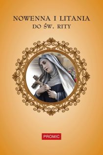 Nowenna i litania do św. Rity (książka) - -, nowenny i modlitwy, PROMIC, 2015 r., oprawa miękka - 49929 9788375025453