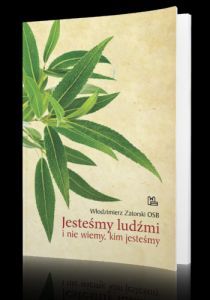 Jesteśmy ludźmi (książka) - Włodzimierz Zatorski, rozważania, Wydawnictwo OO. Benedyktynów TYNIEC, 2015 r., oprawa miękka - 49797 9788373545649
