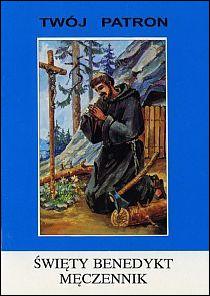 Twój patron - Św. Benedykt Męczennik (książka) - ks. Tarsycjusz Sinka, biografie, Wydawnictwo Instytut Teologiczny Księży Misjonarzy, 2003 r., oprawa miękka - 49768 9788372162540