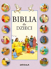 Biblia dla dzieci - różowa, kółka (fran.) (książka) - -, Biblie dla dzieci, Wydawnictwo Opoka, 2015 r., oprawa twarda - 49300 9788391325698
