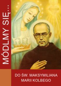 Módlmy się... do Św. Maksymiliana Marii Kolbego (książka) - -, nowenny i modlitwy, WYD. JUT, 2014 r., oprawa Miękka - 49238 9788364762192