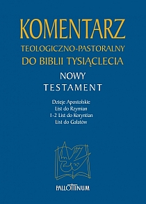Komentarz teologiczno-pastoralny do Biblii Tysiącelania Nowy Testament Tom 2 Dzieje Apostolskie List do Rzymian 1-2 List - -, Biblia, Wydawnictwo Pallottinum, 2015 r., oprawa twarda - 48920 9788370147440