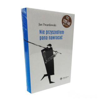 Nie przyszedłem pana nawracać (książka) - Jan Twardowski, Twardowski Jan ks., Drukarnia i Księgarnia św. Wojciecha, 2017 r., oprawa twarda - 48863 9788380651739
