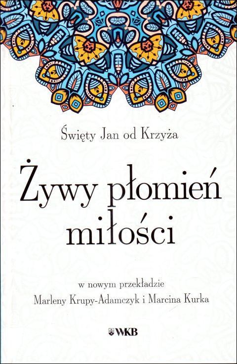 Żywy płomień miłości (książka) - Św. Jan od Krzyża, naukowe, Wydawnictwo OO. Karmelitów Bosych, 2024 r., oprawa twarda - 48723 9788376047256