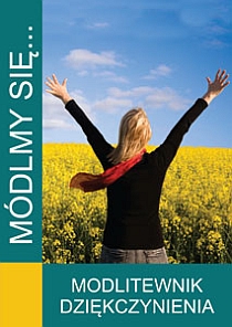 Módlmy się... Modlitewnik dziękczynienia (książka) - -, nowenny i modlitwy, WYD. JUT, 2010 r., oprawa miękka - 48360 9788364402753