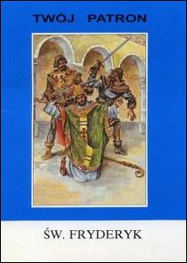 Twój patron - Św. Fryderyk (książka) - ks. Tarsycjusz Sinka, biografie, Wydawnictwo Instytut Teologiczny Księży Misjonarzy, 2003 r., oprawa miękka - 47620 9788372162953