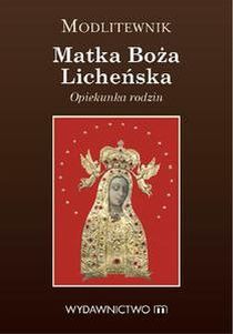 Matka Boża Licheńska Opiekunka rodzin (Modlitewnik) (książka) - Tomasz Ponikło  (opr.) , Miłosierdzie Boże, Wydawnictwo M, 2013 r., oprawa miękka - 47055 9788375957488