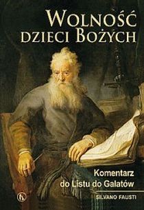 Wolność dzieci Bożych. Komentarz do Listu do Galatów (książka) - Silvano Fausti, komentarze do czytań, Wydawnictwo Bratni Zew, 2014 r., oprawa twarda - 46905 9788374852487