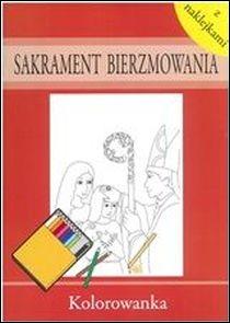 Sakrament bierzmowania. Kolorowanka z naklejkami (książka) - Joanna Pękała  (red.) , dzieci, Wydawnictwo Gaudentinum - Gniezno, 2010 r., oprawa Miękka - 46289 9788362263066
