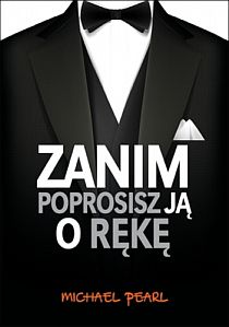 Zanim poprosisz ją o rękę (książka) - Michael Pearl, małżeństwo, Oficyna Wydawnicza VOCATIO, 2014 r., oprawa miękka - 45148 9788378291343