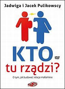 Kto tu rządzi? O tym jak budować relacje małżeńskie (książka) - Jadwiga i Jacek Pulikowscy, refleksyjna, GLORIA24, 2014 r., oprawa miękka - 44910 9788393736140