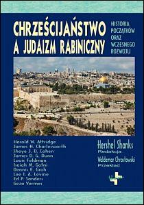 Chrześcijaństwo a judaizm rabiniczy. Historia początków oraz wczesnego rozwoju (książka) - Hershel Shank  (red.) , Waldemar Chrostowski  (przekł.) , naukowe, Oficyna Wydawnicza VOCATIO, 2013 r., oprawa twarda - 43646 9788374920421
