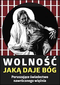 Wolność jaką daje Bóg. Poruszające świadectwo nawróconego więźnia (książka), wiara, WYD ROSEMARIA, 2020 r., oprawa miękka - 43579 9788363110284