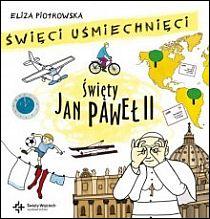 Święty Jan Paweł II - seria: święci uśmiechnięci (książka) - Eliza Piotrowska, dzieci, Drukarnia i Księgarnia św. Wojciecha, 2014 r., oprawa twarda - 43156 9788375166590