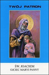 Twój patron - Św. Joachim ojciec Maryi Panny (książka) - ks. Stanisław Rospond, biografie, Wydawnictwo Instytut Teologiczny Księży Misjonarzy, 2014 r., oprawa miękka - 42948 9788378691150