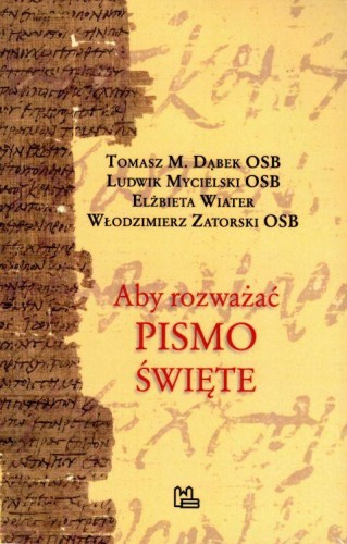 Aby rozważać Pismo Swięte (książka) - praca zbiorowa, Biblia, Wydawnictwo OO. Benedyktynów TYNIEC, 2011 r., oprawa miękka - 42941 9788373543799