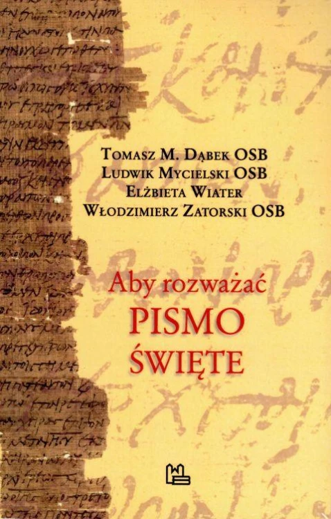 Aby rozważać Pismo Swięte (książka) - praca zbiorowa, Biblia, Wydawnictwo OO. Benedyktynów TYNIEC, 2011 r., oprawa miękka - 42941 9788373543799
