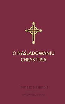 O Naśladowaniu Chrystusa (twarde, bordowe) (książka) - Tomasz a Kempis, modlitewniki, Wydawnictwo WAM, 2014 r., oprawa twarda - 42790 5000000041060