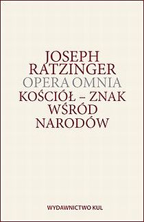 Opera Omnia. Kościół - znak wśród narodów TOM VIII-1 (książka) - Joseph Ratzinger, naukowe, Wydawnictwo KUL, 2017 r., oprawa twarda - 42179 9788377025642