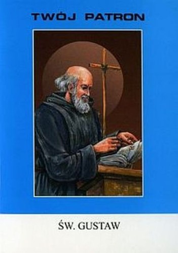 Twój patron - Św. Gustaw (książka) - Wacław Piszczek CM, biografie, Wydawnictwo Instytut Teologiczny Księży Misjonarzy, 2000 r., oprawa broszurowa miękka - 40155 9788372169587