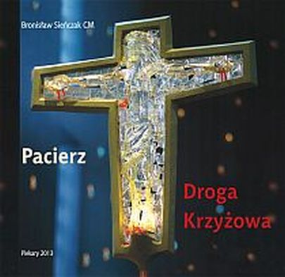 Pacierz. Droga krzyżowa (książka) - Bronisław Sieńczak CM, Droga Krzyżowa, Wydawnictwo Instytut Teologiczny Księży Misjonarzy, 2013 r., oprawa miękka - 40041 9788378690511