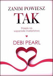 Zanim powiesz tak. Przepis na wspaniałe małżeństwo (książka) - Debi Pearl, rodzina, rodzice, Oficyna Wydawnicza VOCATIO, 2013 r., oprawa miękka - 39962 9788378290421