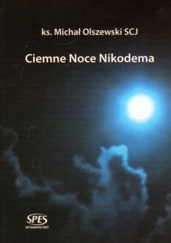 Ciemne Noce Nikodema (książka) - ks. Michał Olszewski, rekolekcje, Wydawnictwo Spes, 2012 r., oprawa twarda - 39952 9788361189435