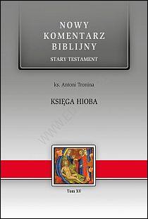 Księga HIOBA. S.Test. t. XV Nowy Komentarz Biblijny (książka) - ks. Antoni Tronina, Biblia, Edycja św. Pawła, 2012 r., oprawa twarda - 39734 9788377970737