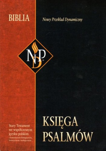 Księga psalmów. Pismo Święte-Nowy Przekład Dynamiczny (książka) - Praca zbiorowa, Biblia, Oficyna Wydawnicza VOCATIO, 2018 r., oprawa miękka - 39641 9788363828141