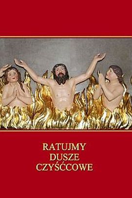 Ratujmy dusze czyśćcowe (książka) - Stanisław . Rospond CM, modlitewniki, Wydawnictwo Instytut Teologiczny Księży Misjonarzy, 2013 r., oprawa miękka - 39594 9788378690313