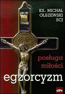 Egzorcyzm. Posługa miłości (książka) - ks. Michał Olszewski, sekty egzorcyzmy, Wydawnictwo eSPe, 2023 r., oprawa miękka - 39503 9788382012729