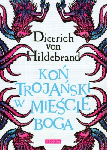 Koń trojański w mieście Boga (książka) - Dietrich von Hildebrand, powieść, Wydawnictwo Fronda, oprawa miękka - 39456 9788380797307