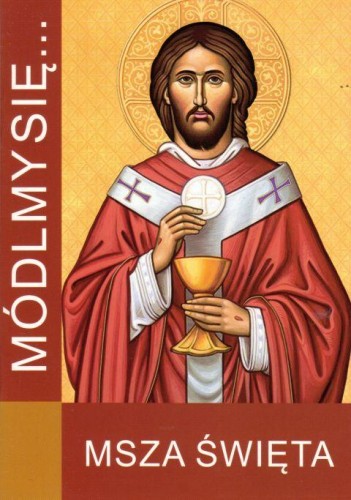 Módlmy się... Msza Święta (książka) - -, nowenny i modlitwy, WYD. JUT, 2010 r., oprawa miękka - 39424 9788365504500