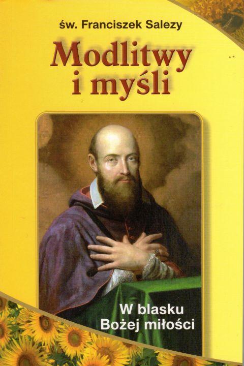 Modlitwy i myśli (św. Joanna, św. Franciszek) (książka) - św. Franciszek Salezy, Joanna Franciszka de Chantal, modlitewniki, SIOSTRY WIZYTKI, 2012 r., oprawa miękka - 38891