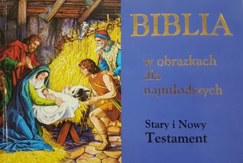 Biblia w obrazkach dla najmłodszych. Stary i Nowy Tastament (ukł. poziomy, niebieska) (książka) - pr.zbiorowa, Biblia, Wydawnictwo Opoka, oprawa twarda - 38890 9788391325636