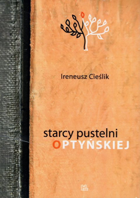 Starcy pustelni Optyńskiej (książka) - Ireneusz Cieślik, naukowe, Wydawnictwo OO. Benedyktynów TYNIEC, 2012 r., oprawa miękka - 38767 9788373544284