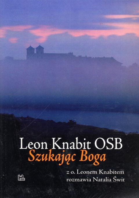Szukając Boga (książka) - Leon Knabit OSB, Natalia Świt, popularnonaukowe, Wydawnictwo OO. Benedyktynów TYNIEC, 2012 r., oprawa Miękka - 38765 9788373544468