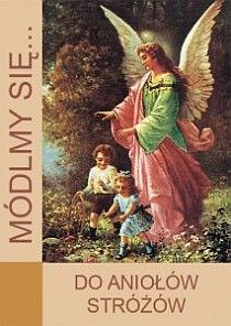 Módlmy się... do aniołów stróżów (książka) - -, nowenny i modlitwy, WYD. JUT, 2017 r., oprawa miękka - 38316 9788363602642