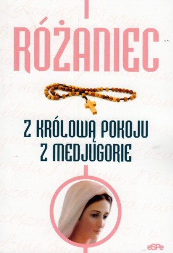 Różaniec z Królową Pokoju z Medjugorie (książka) - Anna Matusiak  (opr.) , Różaniec św., Wydawnictwo eSPe, 2019 r., oprawa miękka - 37751 9788374829854