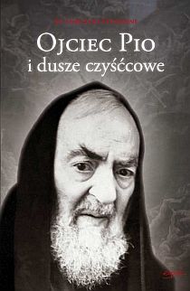 Ojciec Pio i dusze czyśćcowe (książka) - ks. Marcello Stanzione, ojciec Pio; czyściec, ESPRIT, 2023 r., oprawa miękka - 37614 9788367925136